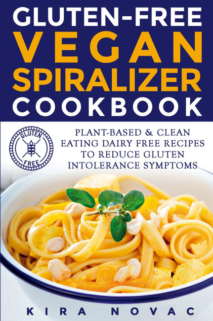Gluten-Free Vegan Spiralizer Cookbook Gluten-Free Vegan Spiralizer Cookbook