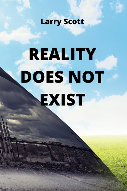 REALITY DOES NOT EXIST REALITY DOES NOT EXIST