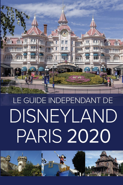 Le Guide Indépendant de Disneyland Paris 2020 Le Guide Indépendant de Disneyland Paris 2020