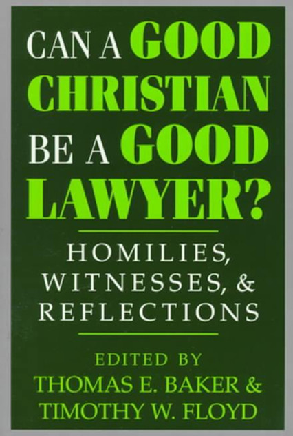 Can a Good Christian Be a Good Lawyer?