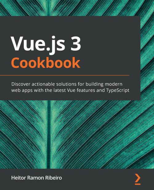 Vue.js 3 Cookbook Vue.js 3 Cookbook