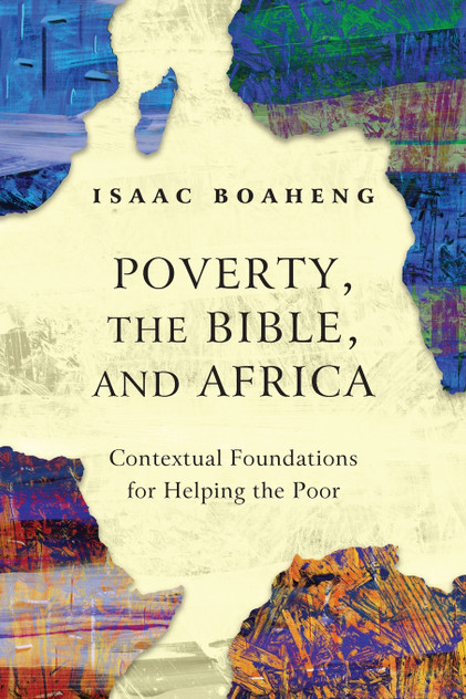 Poverty, the Bible, and Africa Poverty, the Bible, and Africa