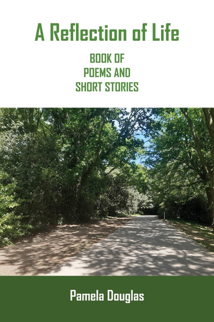 A Reflection of Life Book of Poems and Short Stories A Reflection of Life Book of Poems and Short Stories