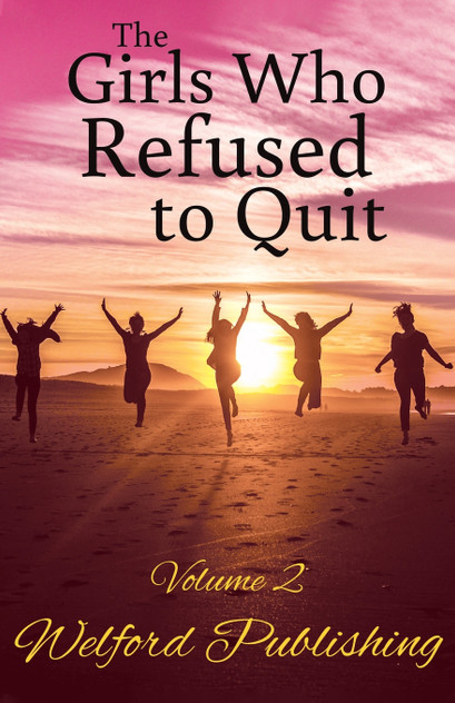 The Girls Who Refused to Quit - Volume 2 The Girls Who Refused to Quit - Volume 2