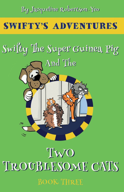 Swifty The Super Hero Guinea Pig & The Two Troublesome Cats Swifty The Super Hero Guinea Pig & The Two Troublesome Cats