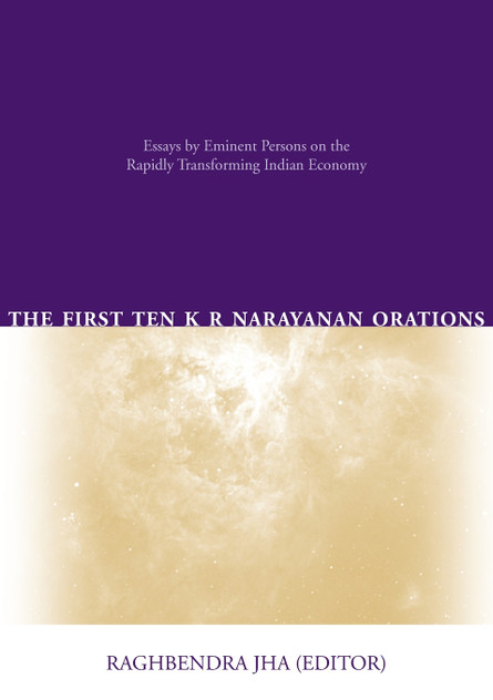 The First Ten K R Narayanan Orations