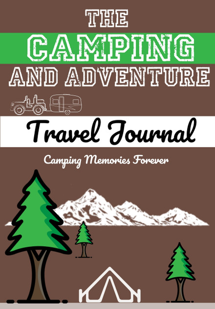 The Camping and Adventure Travel Journal The Camping and Adventure Travel Journal