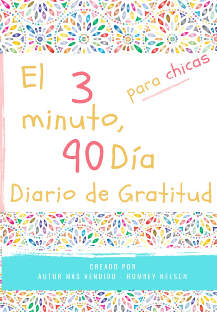 El diario de gratitud de 3 minutos y 90 días para niñas El diario de gratitud de 3 minutos y 90 días para niñas