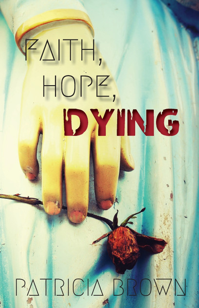 Faith, Hope, Dying Faith, Hope, Dying