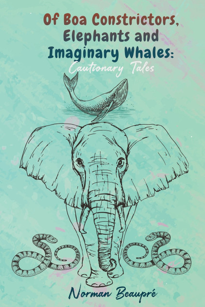 Of Boa Constrictors, Elephants and Imaginary Whales Of Boa Constrictors, Elephants and Imaginary Whales