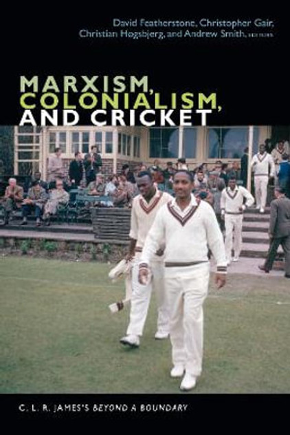Marxism, Colonialism, and Cricket Marxism, Colonialism, and Cricket