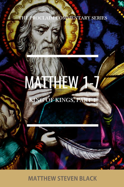 Matthew 1-7 (The Proclaim Commentary Series) Matthew 1-7 (The Proclaim Commentary Series)