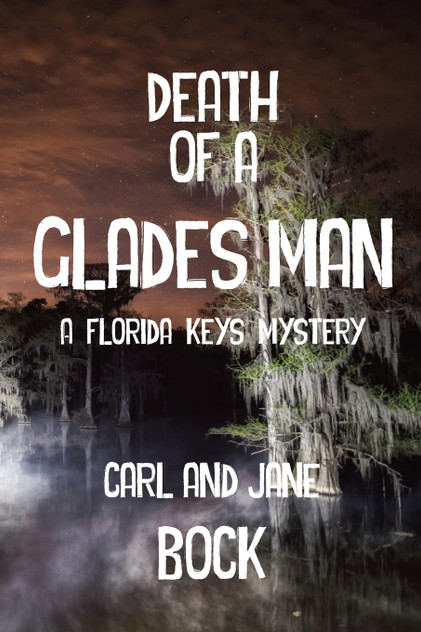 Death Of A Glades Man-A Florida Keys Mystery Death Of A Glades Man-A Florida Keys Mystery
