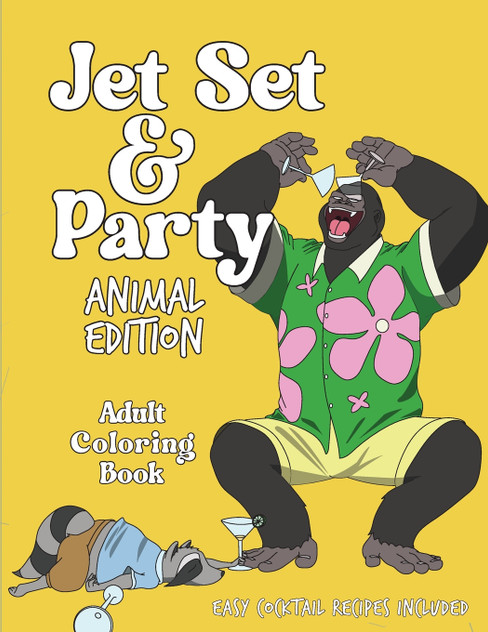 Jet Set & Party Animal Edition Coloring Book - Easy Cocktail Recipes Included Jet Set & Party Animal Edition Coloring Book - Easy Cocktail Recipes Included