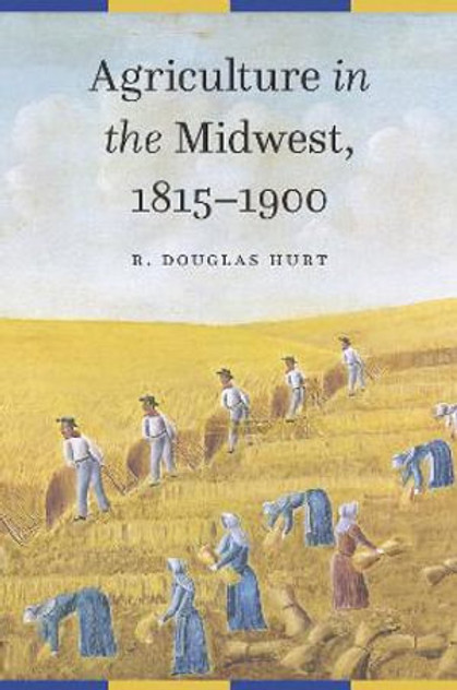 Agriculture in the Midwest, 1815-1900 Agriculture in the Midwest, 1815-1900