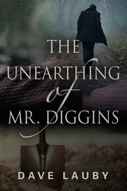 The Unearthing of Mr. Diggins The Unearthing of Mr. Diggins