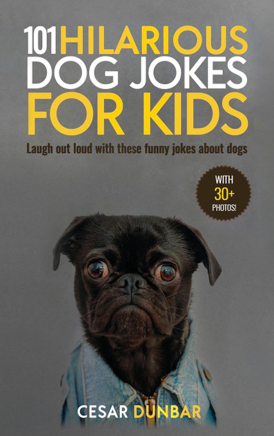 101 Hilarious Dog Jokes For Kids 101 Hilarious Dog Jokes For Kids