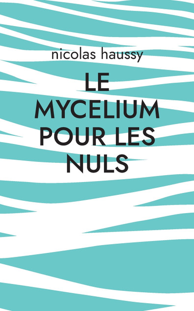 Le mycelium pour les nuls Le mycelium pour les nuls
