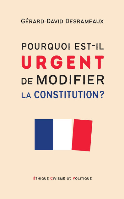 Pourquoi est-il urgent de modifier la Constitution ? Pourquoi est-il urgent de modifier la Constitution ?