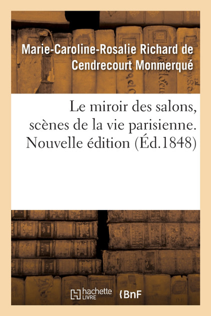 Le miroir des salons, scènes de la vie parisienne. Nouvelle édition