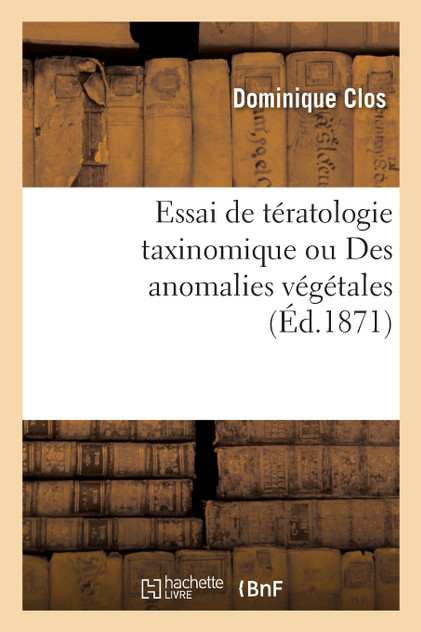 Essai de tératologie taxinomique ou Des anomalies végétales