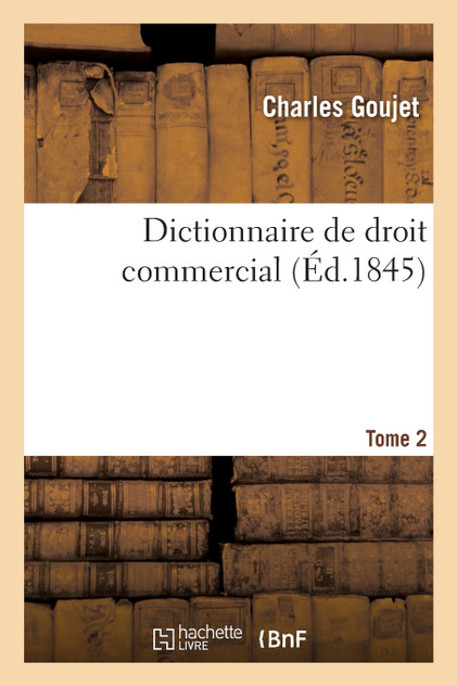 Dictionnaire de droit commercial. Tome 2