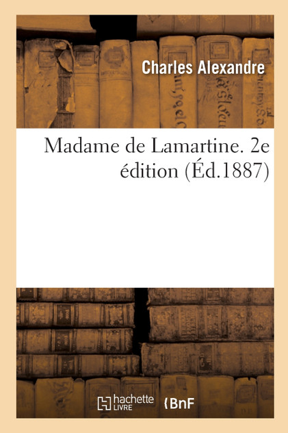 Madame de Lamartine. 2e édition