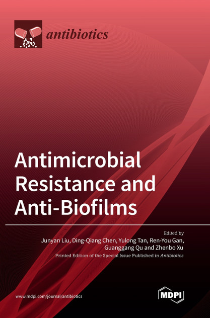 Antimicrobial Resistance and Anti-Biofilms Antimicrobial Resistance and Anti-Biofilms
