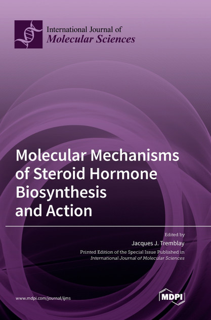 Molecular Mechanisms of Steroid Hormone Biosynthesis and Action Molecular Mechanisms of Steroid Hormone Biosynthesis and Action
