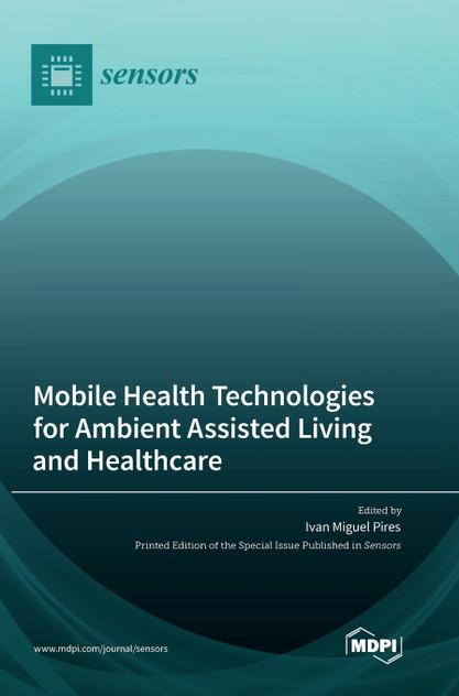 Mobile Health Technologies for Ambient Assisted Living and Healthcare Mobile Health Technologies for Ambient Assisted Living and Healthcare