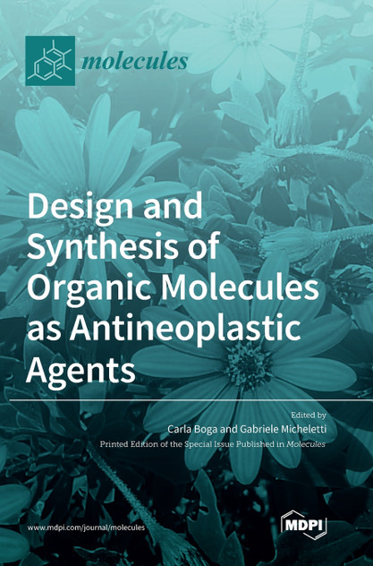 Design and Synthesis of Organic Molecules as Antineoplastic Agents Design and Synthesis of Organic Molecules as Antineoplastic Agents
