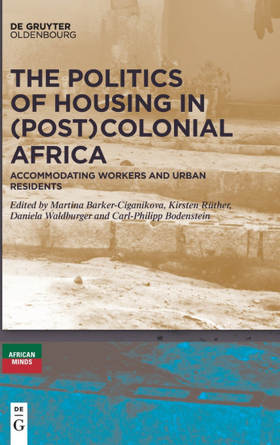 The Politics of Housing in (Post-)Colonial Africa The Politics of Housing in (Post-)Colonial Africa