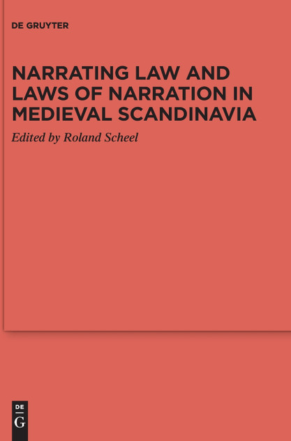 Narrating Law and Laws of Narration in Medieval Scandinavia Narrating Law and Laws of Narration in Medieval Scandinavia