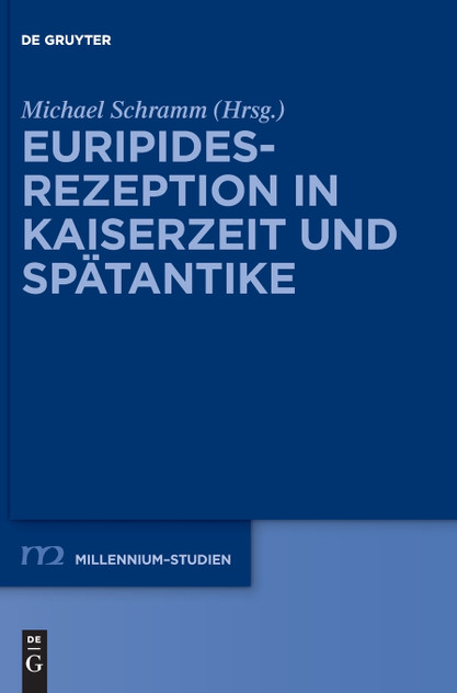 Euripides-Rezeption in Kaiserzeit und Spätantike Euripides-Rezeption in Kaiserzeit und Spätantike