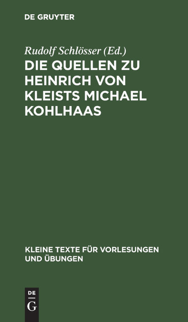 Die Quellen zu Heinrich von Kleists Michael Kohlhaas Die Quellen zu Heinrich von Kleists Michael Kohlhaas
