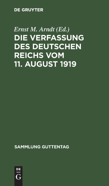 Die Verfassung des Deutschen Reichs vom 11. August 1919 Die Verfassung des Deutschen Reichs vom 11. August 1919