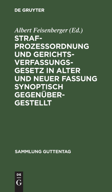 Strafprozeßordnung und Gerichtsverfassungsgesetz in alter und neuer Fassung synoptisch gegenübergestellt Strafprozeßordnung und Gerichtsverfassungsgesetz in alter und neuer Fassung synoptisch gegenübergestellt