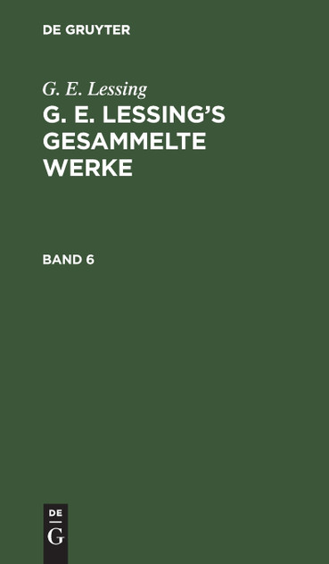 G. E. Lessing's gesammelte Werke G. E. Lessing's gesammelte Werke