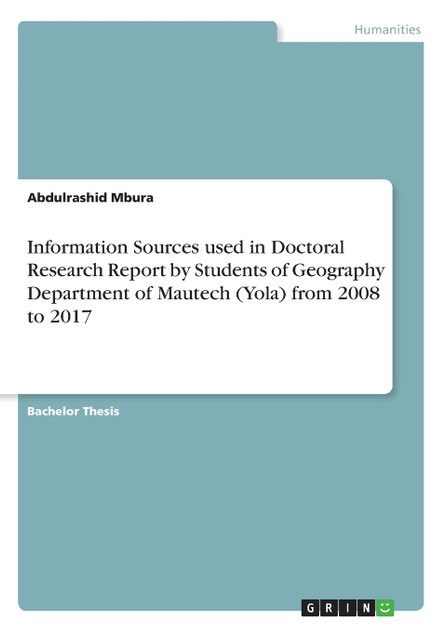 Information Sources used in Doctoral Research Report by Students of Geography Department of Mautech (Yola) from 2008 to 2017