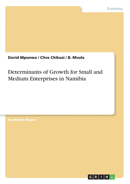 Determinants of Growth for Small and Medium Enterprises in Namibia Determinants of Growth for Small and Medium Enterprises in Namibia