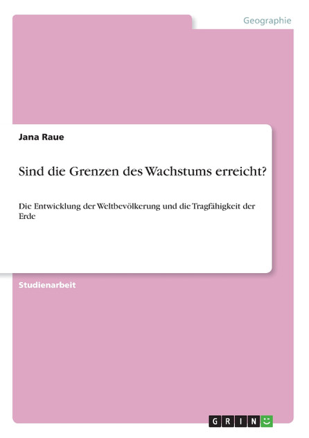 Sind die Grenzen des Wachstums erreicht? Sind die Grenzen des Wachstums erreicht?