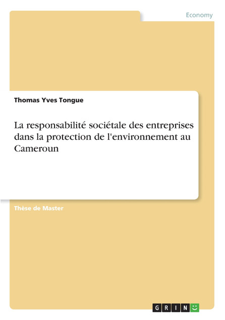 La responsabilité sociétale des entreprises dans la protection de l'environnement au Cameroun La responsabilité sociétale des entreprises dans la protection de l'environnement au Cameroun