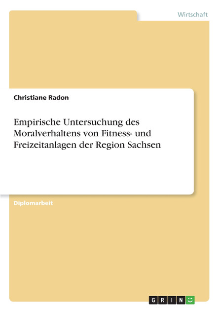 Empirische Untersuchung des Moralverhaltens von Fitness- und Freizeitanlagen der Region Sachsen