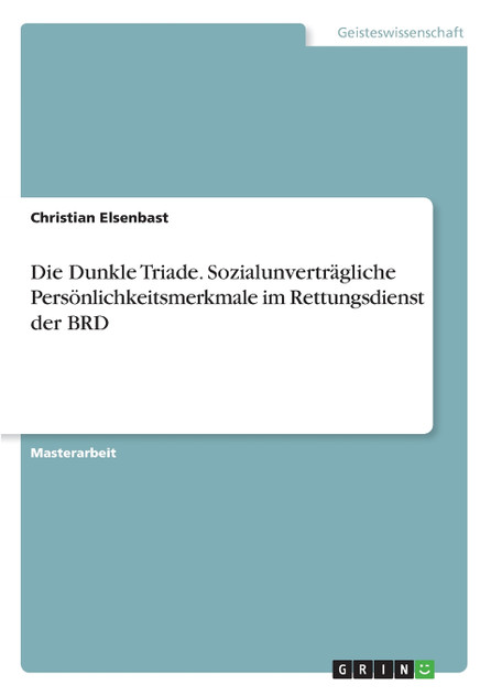 Die Dunkle Triade. Sozialunverträgliche Persönlichkeitsmerkmale im Rettungsdienst der BRD