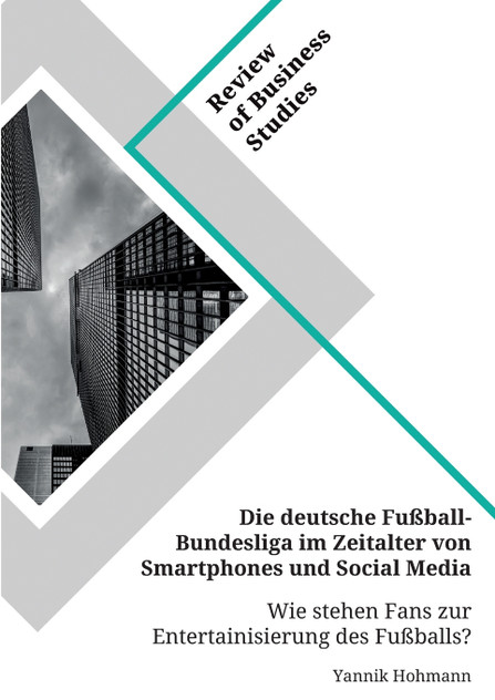 Die deutsche Fußball-Bundesliga im Zeitalter von Smartphones und Social Media. Wie stehen Fans zur Entertainisierung des Fußballs? Die deutsche Fußball-Bundesliga im Zeitalter von Smartphones und Social Media. Wie stehen Fans zur Entertainisierung des Fußballs?