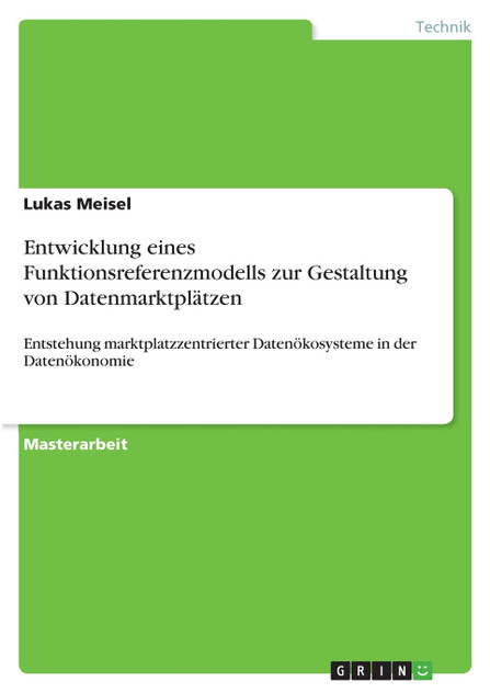 Entwicklung eines Funktionsreferenzmodells zur Gestaltung von Datenmarktplätzen Entwicklung eines Funktionsreferenzmodells zur Gestaltung von Datenmarktplätzen