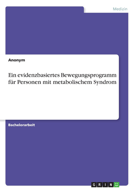 Ein evidenzbasiertes Bewegungsprogramm für Personen mit metabolischem Syndrom Ein evidenzbasiertes Bewegungsprogramm für Personen mit metabolischem Syndrom