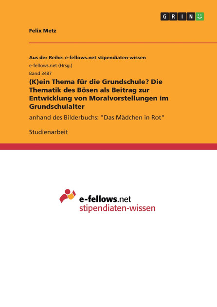 (K)ein Thema für die Grundschule? Die Thematik des Bösen als Beitrag zur Entwicklung von Moralvorstellungen im Grundschulalter