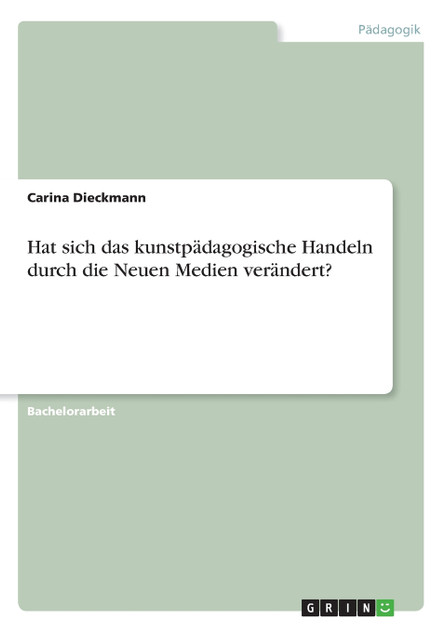 Hat sich das kunstpädagogische Handeln durch die Neuen Medien verändert? Hat sich das kunstpädagogische Handeln durch die Neuen Medien verändert?
