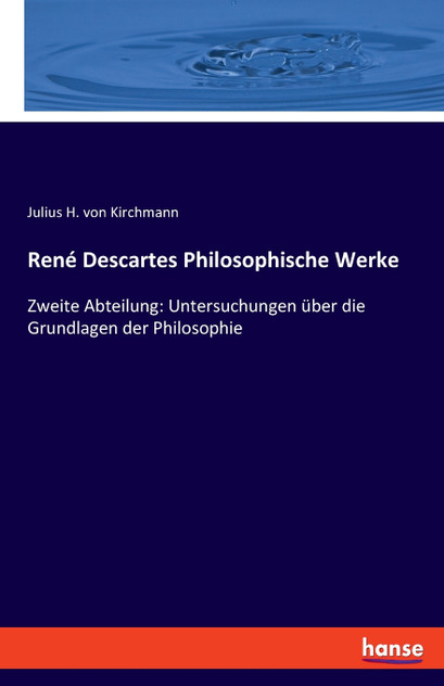 René Descartes Philosophische Werke René Descartes Philosophische Werke